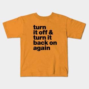 Turn it off & back on again Kids T-Shirt